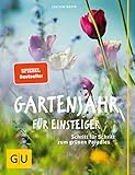 Gartenjahr für Einsteiger: Schritt für Schritt zum grünen Paradies