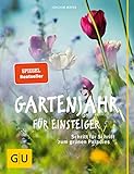 Gartenjahr für Einsteiger: Schritt für Schritt zum grünen Paradies