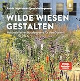 Wilde Wiesen gestalten: Naturalistische Staudenbeete für den Garten. 'Bester Ratgeber' beim...